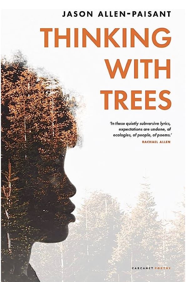 Review: Jason Allen-Paisant - Thinking with Trees - Click to enlarge the image set